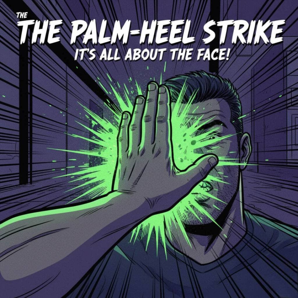 he Palm-Heel Strike: It's All About the Face, Folks